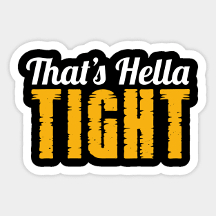 That’s Hella Tight Sticker